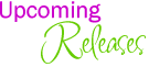 Upcoming Releases